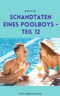 Cover: Schandtaten eines Poolboys - Teil 12 - BoD E-Short