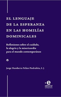 Abbildung von: El lenguaje de la esperanza en las homilías dominicales - Editorial Pontificia Universidad Javeriana