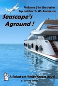 Cover: Seascape's Aground ! (A Reluctant White Knight, #3) - T.W. Anderson