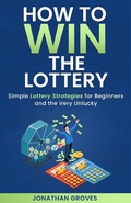 Cover: How to Win the Lottery: Simple Lottery Strategies for Beginners and the Very Unlucky - Cantonfield Publishing