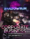 Cover: Shadowrun: Corporate Business (Shadowrun Novella, #28) - Catalyst Game Labs