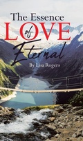 Cover: The Essence of Love Eternal - Page Publishing, Inc.