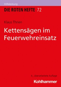 Abbildung von: Kettensägen im Feuerwehreinsatz - Kohlhammer