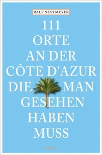Abbildung von: 111 Orte an der Côte d'Azur, die man gesehen haben muss - Emons Verlag