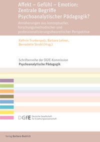 Abbildung von: Affekt - Gefühl - Emotion: Zentrale Begriffe Psychoanalytischer Pädagogik? - Verlag Barbara Budrich