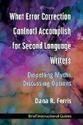 Cover: What Error Correction Can(not) Accomplish for Second Language Writers - The University of Michigan Press