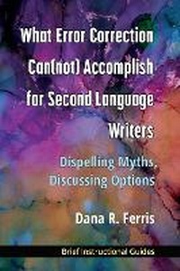 Abbildung von: What Error Correction Can(not) Accomplish for Second Language Writers - The University of Michigan Press