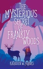 Bild: The Mysterious Secret of Frankly Woods - Arthur H.Stockwell Ltd