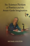 Cover: The Science Fiction of Poetics and the Avant-Garde Imagination - The University of Alabama Press