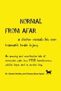 Cover: Normal from Afar, a Doctor Reveals His Own Traumatic Brain Injury - BOOKBABY