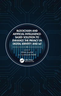Enlarge image Cover: Blockchain and Artificial Intelligence-Based Solution to Enhance the Privacy in Digital Identity and IoT - CRC Press