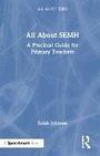 Cover: All About SEMH: A Practical Guide for Primary Teachers - Routledge