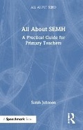 Cover: All About SEMH: A Practical Guide for Primary Teachers - Routledge