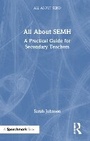Cover: All About SEMH: A Practical Guide for Secondary Teachers - Routledge