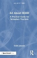 Cover: All About SEMH: A Practical Guide for Secondary Teachers - Routledge