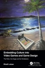 Cover: Embedding Culture into Video Games and Game Design - Chapman & Hall/CRC
