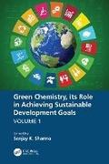 Cover: Green Chemistry, its Role in Achieving Sustainable Development Goals, Volume1 - CRC Press