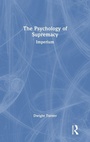 Cover: The Psychology of Supremacy - Routledge
