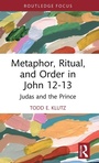 Cover: Metaphor, Ritual, and Order in John 12-13 - Routledge