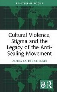 Abbildung von: Cultural Violence, Stigma and the Legacy of the Anti-Sealing Movement - Routledge