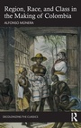 Cover: Region, Race, and Class in the Making of Colombia - Routledge