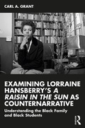 Cover: Examining Lorraine Hansberry's A Raisin in the Sun as Counternarrative - Routledge