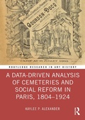 Bild: A Data-Driven Analysis of Cemeteries and Social Reform in Paris, 1804-1924 - Routledge