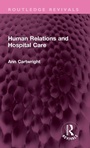 Cover: Human Relations and Hospital Care - Routledge
