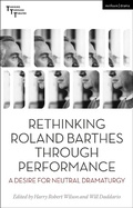 Cover: Rethinking Roland Barthes Through Performance - Methuen Drama