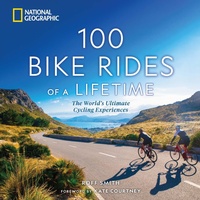 Enlarge image Cover: 100 Bike Rides of a Lifetime - National Geographic Society