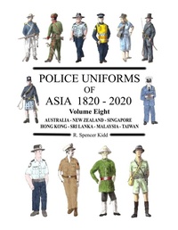 Enlarge image Cover: Police Uniforms of Asia 1820 - 2020 Volume Eight - Lulu.com