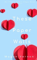 Cover: These Paper Walls (My Paper Heart, #4) - Magan Vernon