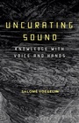 Cover: Uncurating Sound - Bloomsbury Academic USA