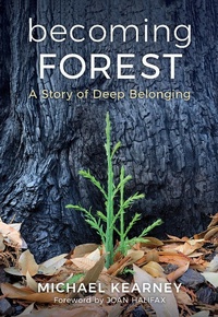Abbildung von: Becoming Forest: A Story of Deep Belonging - All Night Books