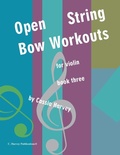Cover: Open String Bow Workouts for Violin, Book Three - C. Harvey Publications