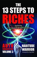 Cover: The 13 Steps to Riches - Habitude Warrior Volume 3: Habitude Warrior Volume 3 - BEYOND PUBLISHING
