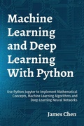 Cover: Machine Learning and Deep Learning With Python - James Chen