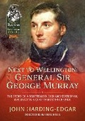 Cover: Next to Wellington: General Sir George Murray - Helion & Company