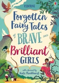 Cover: Forgotten Fairy Tales of Brave and Brilliant Girls - Usborne Publishing Ltd