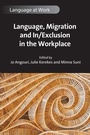 Cover: Language, Migration and In/Exclusion in the Workplace - Multilingual Matters