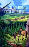 Cover: When We Hold Each Other Up - Android Press