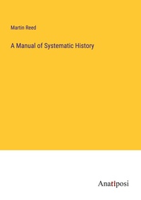 Enlarge image Cover: A Manual of Systematic History - Anatiposi Verlag