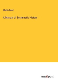 Enlarge image Cover: A Manual of Systematic History - Anatiposi Verlag