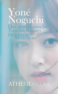 Abbildung von: Das amerikanische Tagebuch eines japanischen Mädchens - AtheneMedia-Verlag
