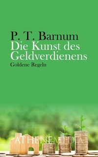 Abbildung von: Die Kunst des Geldverdienens - AtheneMedia-Verlag