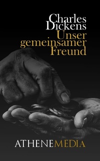 Abbildung von: Unser gemeinsamer Freund - AtheneMedia-Verlag