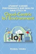 Cover: Student Career Performance and Health Analytics in Cloud-Centric IoT Environment - Independent Author
