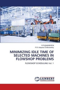 Enlarge image Cover: Minimizing Idle Time of Selected Machines in Flowshop Problems - LAP Lambert Academic Publishing
