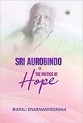 Cover: Sri Aurobindo or the Poetics of Hope - Authors Press