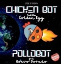 Cover: Chicken Bot and the Golden Egg - Pollobot y el Huevo Dorado - Brownie Books